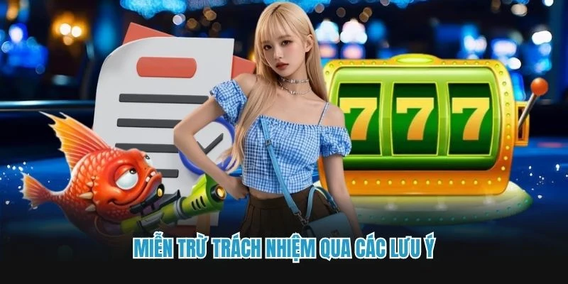 Miễn trừ trách nhiệm qua các lưu ý